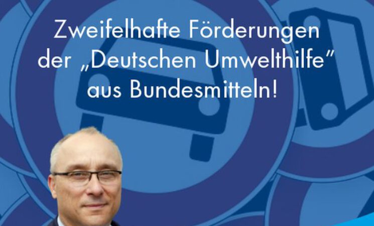 Jens Maier: Zweifelhafte Förderungen der Deutschen Umwelthilfe aus Bundesmitteln