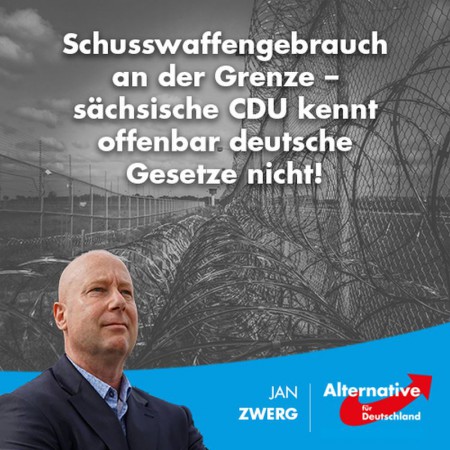 Jan Zwerg: Schusswaffengebrauch an der Grenze – sächsische CDU kennt offenbar deutsche Gesetze nicht!