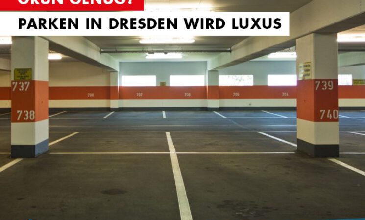 Parken in Dresden wird Luxus