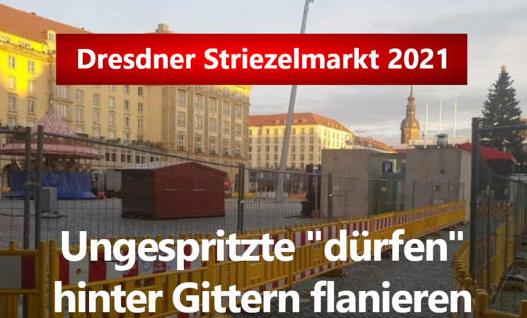 Dresdner Striezelmarkt 2021 - ungespritzte "dürfen hinter Gittern flanieren