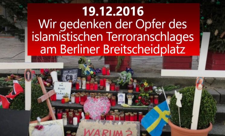 Wir gedenken der Opfer des islamischen Terroranschlages am Berliner Breitscheitplatz 19.12.2016