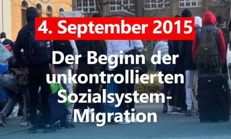 4. September 2015 - Der Beginn der unkontrollierten Sozialsystem-Migration